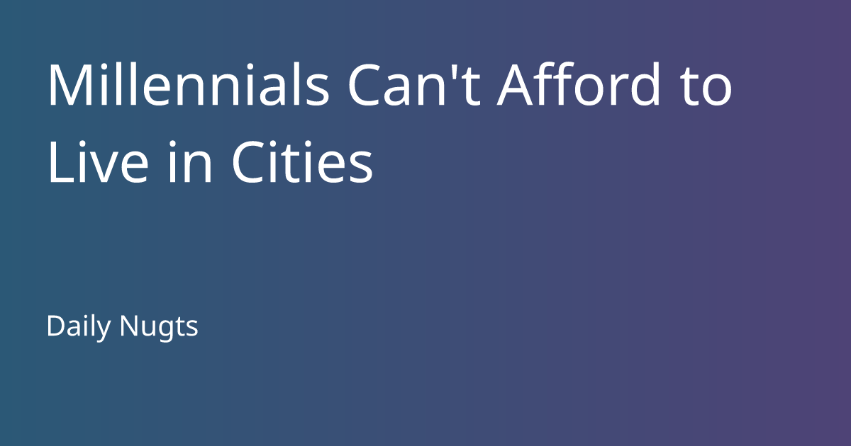 Millennials Can't Afford to Live in Cities